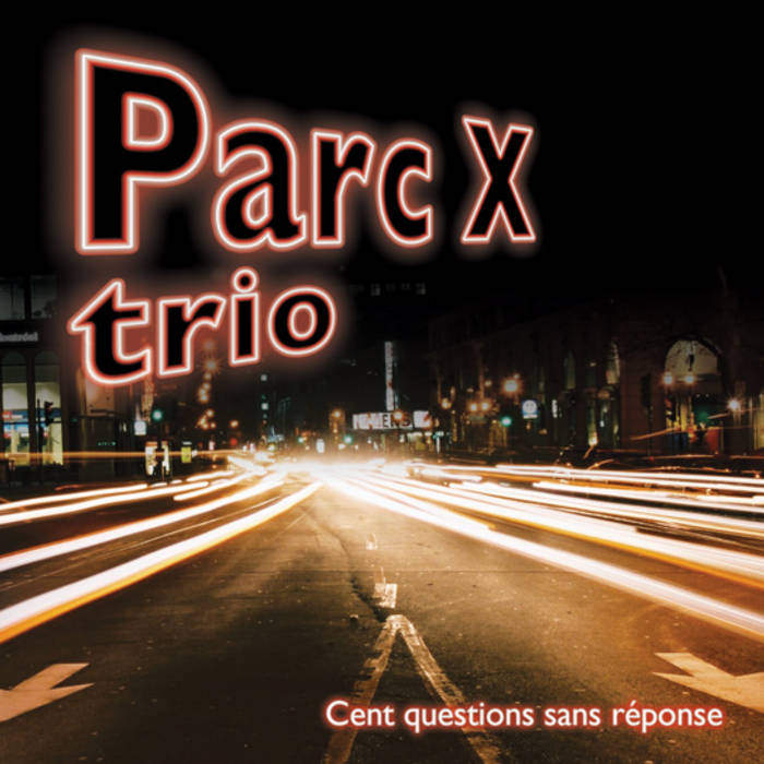 Parc X Trio - Cent questions sans réponse (CD)