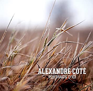 Alexandre Côté - Portraits d'ici (CD)