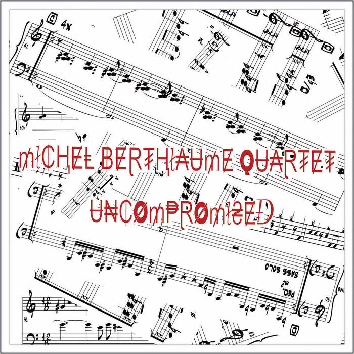 Michel Berthiaume Quartet - Uncompromised (CD)